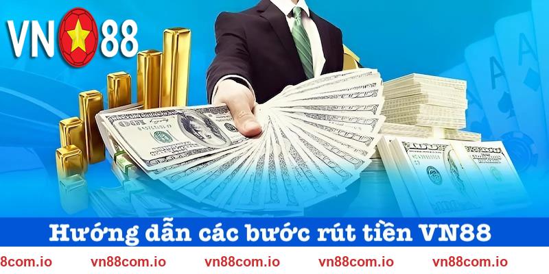 Cách thức rút tiền tại VN88 chi tiết