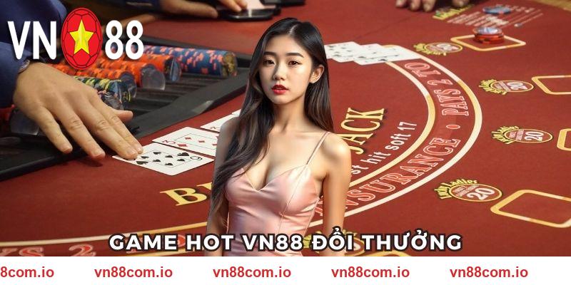 Blackjack cực đỉnh - chơi là trúng VN88