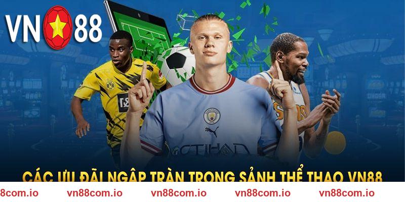 Các ưu đãi ngập tràn trong sảnh thể thao VN88