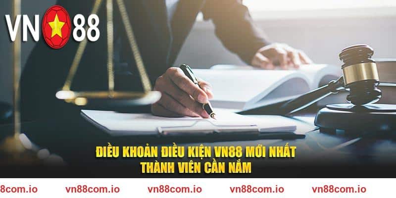 Điều Khoản Điều Kiện VN88 Mới Nhất Thành Viên Cần Nắm