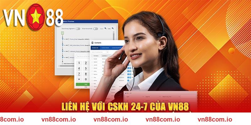 Liên hệ với CSKH 24-7 của VN88 ngay khi trải nghiệm gặp vấn đề