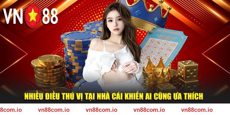 Nhiều điều thú vị tại nhà cái VN88 khiến ai cũng ưa thích