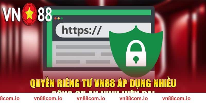 Quyền riêng tư VN88 áp dụng nhiều công cụ an ninh hiện đại