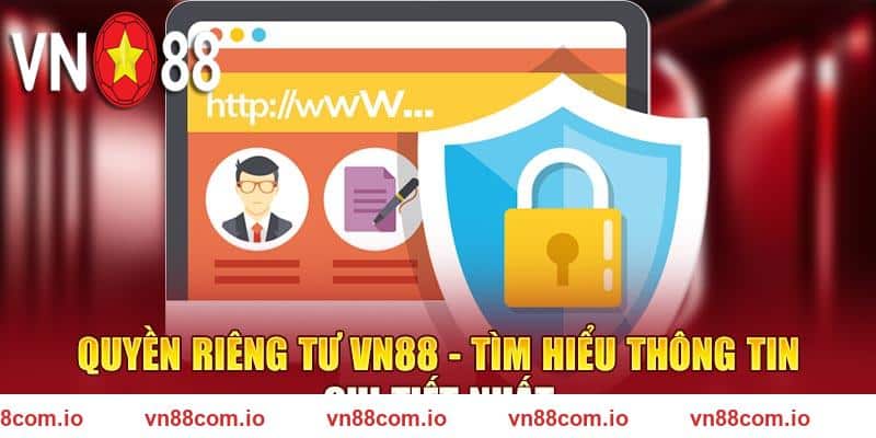 Quyền Riêng Tư VN88 - Tìm Hiểu Thông Tin Chi Tiết Nhất