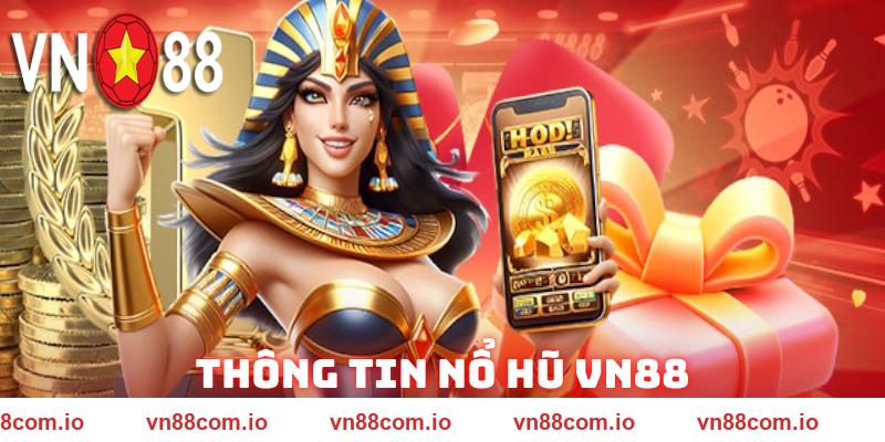 Thông tin cơ bản về sảnh nổ hũ VN88
