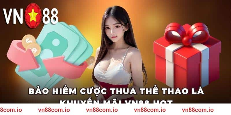 Bảo hiểm cược thua thể thao là khuyến mãi VN88 hot
