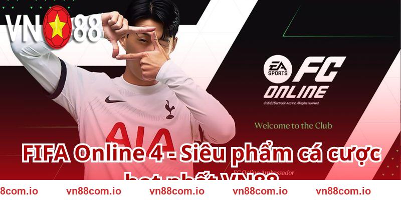 FIFA Online 4 - Siêu phẩm cá cược hot nhất VN88
