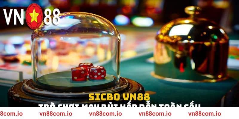 Sicbo VN88: trò chơi may rủi hấp dẫn toàn cầu