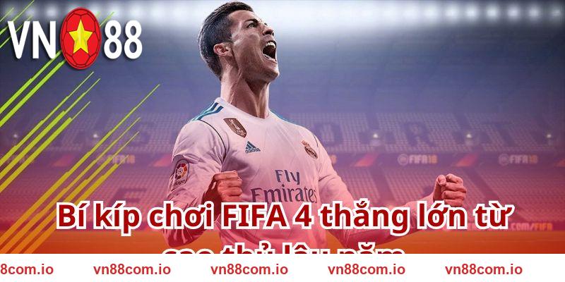VN88 bật mí kinh nghiệm chơi FIFA Online 4 dễ thắng, dễ làm giàu